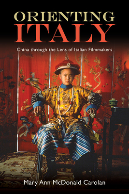 Orienting Italy: China through the Lens of Italian Filmmakers (Suny Series) By Mary Ann McDonald Carolan Cover Image