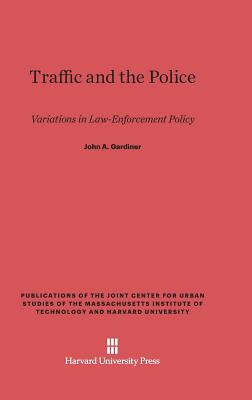 Traffic and the Police: Variations in Law-Enforcement Policy (Publications of the Joint Center for Urban Studies of the Ma)