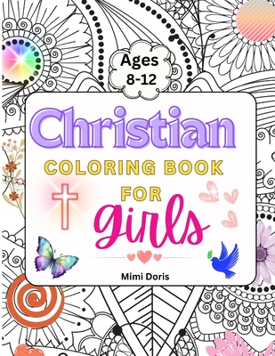 Christian Coloring book for girls Ages 8-12: Colorful Faith: Inspiring Bible Verses and God's Truths for Girls Ages 8-12 - A Journey of Scripture for Cover Image