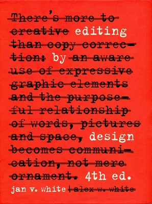 Editing by Design: The Classic Guide to Word-and-Picture Communication for Art Directors, Editors, Designers, and Students By Jan V. White, Alex W. White Cover Image