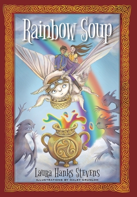 Rainbow Soup By Laura Hanks Stevens, Haley Grunloh (Illustrator), Jon Graney (Designed by) Cover Image