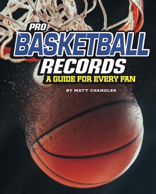 Pro Basketball Records: A Guide for Every Fan (Ultimate Guides to Pro Sports Records)