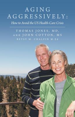 Aging Aggressively: How to Avoid the Us Health-Care Crisis Cover Image