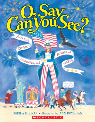 Cover for O, Say Can You See? America's Symbols, Landmarks, and Important Words