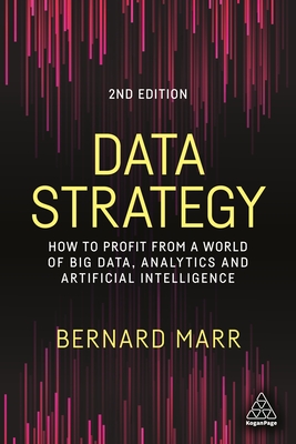 Data Strategy: How to Profit from a World of Big Data, Analytics and Artificial Intelligence By Bernard Marr Cover Image