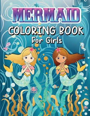 Mermaids Coloring Book for Girls: Amazing Coloring Book With Magical Mermaids Illustrations, 42 Cute And Unique Coloring Pages For Kids Ages 4-8, 9-12 Cover Image