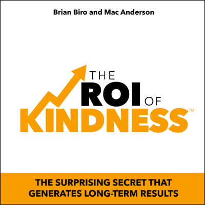 The Roi of Kindness: The Surprising Secret That Generates Long-Term Results Cover Image
