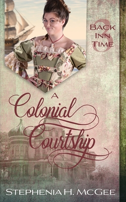 A Colonial Courtship: A Time Travel Romance By Stephenia H. McGee Cover Image