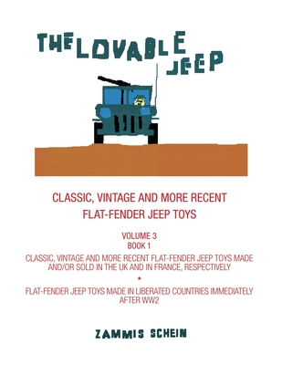 The Lovable Jeep - Classic, Vintage and More Recent Flat-Fender Jeep Toys: Overseas Brands - Classic, Vintage and More Recent Flat-Fender Jeep Toys Ma Cover Image