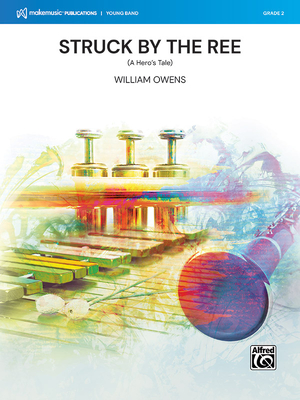 Struck by the Ree: (A Hero's Tale), Conductor Score & Parts By William Owens (Composer) Cover Image