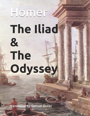 The Iliad & the Odyssey By Samuel Butler (Translator), Homer Cover Image