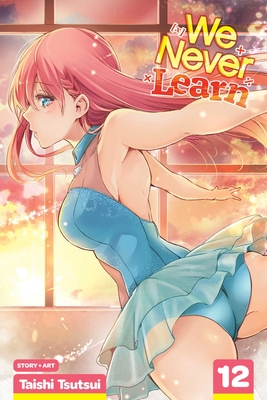 We Never Learn, Vol. 12 By Taishi Tsutsui Cover Image