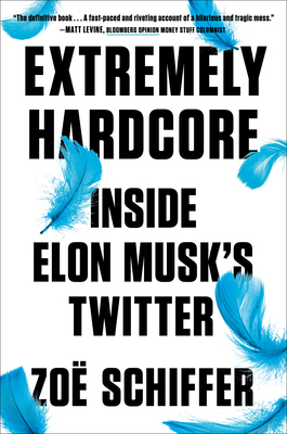 Extremely Hardcore: Inside Elon Musk's Twitter Cover Image