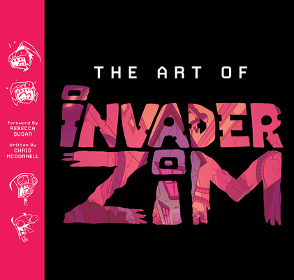 The Art of Invader Zim By Chris McDonnell, Rebecca Sugar (Foreword by) Cover Image