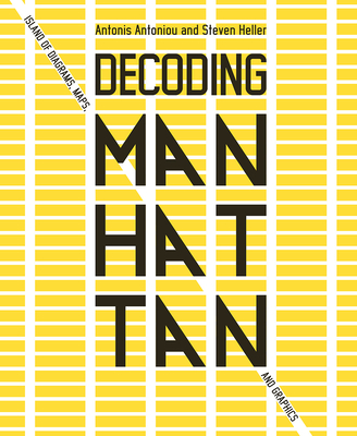 Decoding Manhattan: Island of Diagrams, Maps, and Graphics By Antonis Antoniou, Steven Heller Cover Image