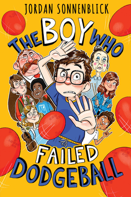 The Boy Who Failed Dodgeball By Jordan Sonnenblick, Marta Kissi (Illustrator) Cover Image