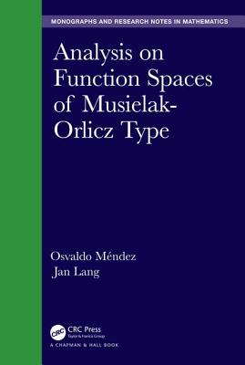 Analysis on Function Spaces of Musielak-Orlicz Type (Chapman & Hall/CRC Monographs and Research Notes in Mathemat)