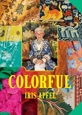 Iris Apfel: Colorful: A Treasure Trove of Inspiration, Influences, and Ideas Cover Image