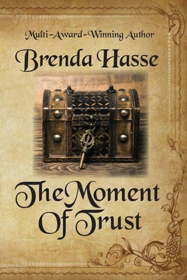 The Moment Of Trust By Brenda Hasse Cover Image