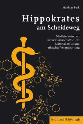 Hippokrates Am Scheideweg: Medizin Zwischen Naturwissenschaftlichem Materialismus Und Ethischer Verantwortung. 2. Auflage Cover Image