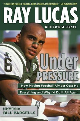 Under Pressure: How Playing Football Almost Cost Me Everything and Why I'd Do It All Again