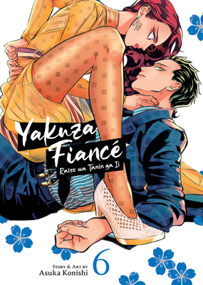 Yakuza Fiancé: Raise wa Tanin ga Ii Vol. 6 By Asuka Konishi Cover Image