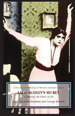 Lady Audley's Secret - A Drama in Two Acts: A Drama in Two Acts (Broadview Anthology of British Literature)