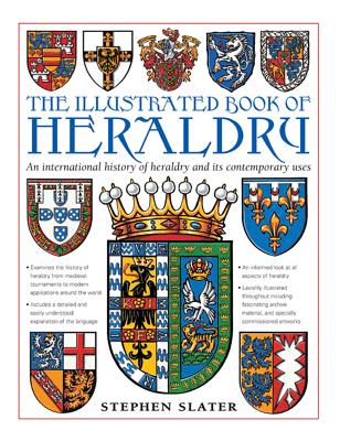 The Illustrated Book of Heraldry: An International History of Heraldry and Its Contemporary Uses Cover Image