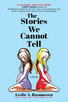 The Stories We Cannot Tell By Leslie A. Rasmussen Cover Image