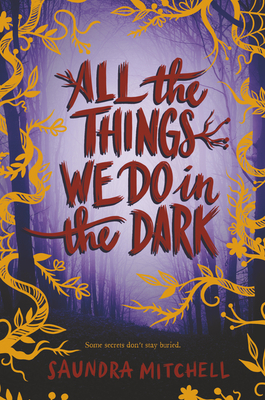All the Things We Do in the Dark By Saundra Mitchell Cover Image
