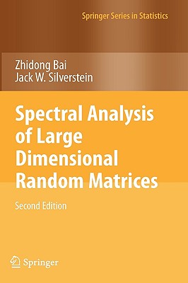 Spectral Analysis of Large Dimensional Random Matrices By Zhidong Bai, Jack W. Silverstein Cover Image