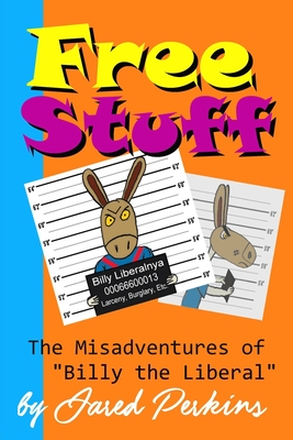 Free Stuff: The Misadventures of Billy the Liberal By Jared Perkins Cover Image