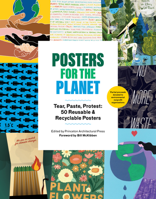 Posters for the Planet: Tear, Paste, Protest: 50 Reusable and Recyclable Posters By  Princeton Architectural Press, Bill McKibben (Foreword by) Cover Image