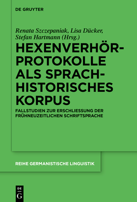 Hexenverhörprotokolle als sprachhistorisches Korpus (Reihe Germanistische Linguistik #322) By No Contributor (Other) Cover Image