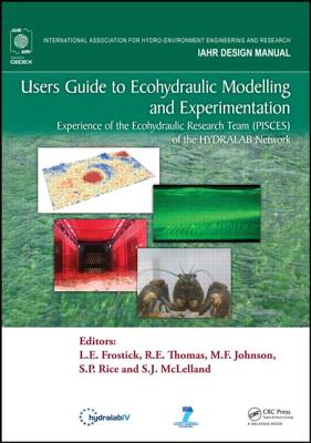 Users Guide to Ecohydraulic Modelling and Experimentation: Experience of the Ecohydraulic Research Team (PISCES) of the HYDRALAB Network (Iahr Design Manual) Cover Image
