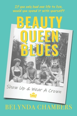 Beauty Queen Blues Show Up & Wear a Crown By Belynda Chambers, Alice Osborn (Editor), Stacey Blake (Designed by) Cover Image