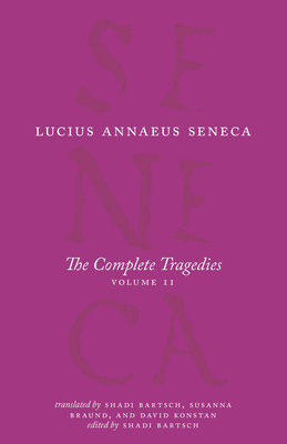 The Complete Tragedies, Volume 2: Oedipus, Hercules Mad, Hercules on Oeta, Thyestes, Agamemnon (The Complete Works of Lucius Annaeus Seneca) Cover Image