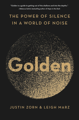 Golden: The Power of Silence in a World of Noise By Justin Zorn, Leigh Marz Cover Image