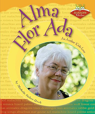 Alma Flor ADA: An Author Kids Love (Authors Kids Love) By Michelle Parker-Rock Cover Image