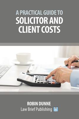 A Practical Guide to Solicitor and Client Costs Cover Image