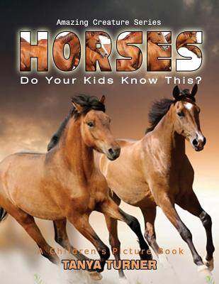 HORSES Do Your Kids Know This?: A Children's Picture Book (Amazing Creature #13)