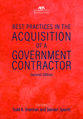 Best Practices in the Acquisition of a Government Contractor, Second Edition Cover Image