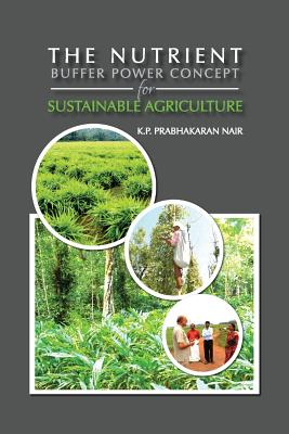 The Nutrient Buffer Power Concept for Sustainable Agriculture By P. Prabhakaran Nair Cover Image