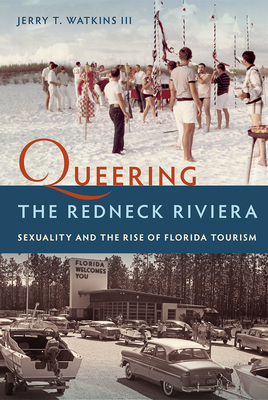 Queering the Redneck Riviera: Sexuality and the Rise of Florida Tourism Cover Image