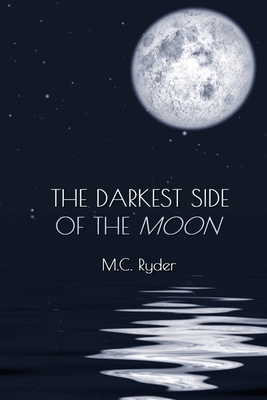 The Darkest Side of the Moon By M. C. Ryder Cover Image