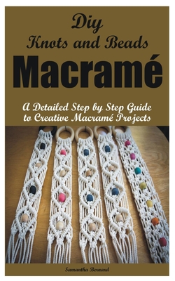 Diy Knots and Beads macramé: A Detailed Step by Step Guide to