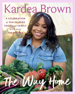 The Way Home: A Celebration of Sea Islands Food and Family with over 100 Recipes Cover Image