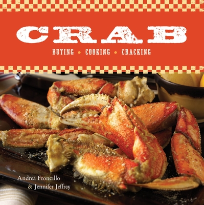 Crab: Buying, Cooking, Cracking [A Cookbook] Cover Image