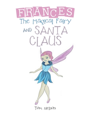 Frances the Magical Fairy: And Santa Claus Cover Image