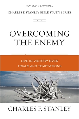 Overcoming the Enemy: Live in Victory Over Trials and Temptations By Charles F. Stanley Cover Image